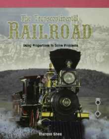 The Transcontinental Railroad : Using Proportions to Solve Problems