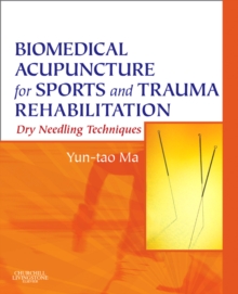 Biomedical Acupuncture for Sports and Trauma Rehabilitation : Dry Needling Techniques, Hardback Book Biomedical Acupuncture for Sports and Trauma Rehabilitation : Dry Needling Techniques, Hardback Book