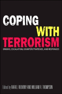 Coping with Terrorism : Origins, Escalation, Counterstrategies, and Responses