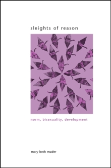Sleights of Reason : Norm, Bisexuality, Development