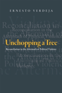 Unchopping a Tree : Reconciliation in the Aftermath of Political Violence