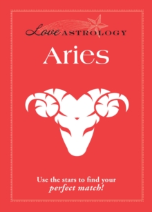 Love Astrology: Aries : Use the stars to find your perfect match!
