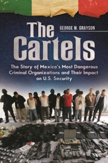 The Cartels: The Story of Mexico's Most Dangerous Criminal Organizations and their Impact on U.S. Security : The Story of Mexico's Most Dangerous Criminal Organizations and Their Impact on U.S. Securi, EPUB eBook The Cartels: The Story of Mexico's Most Dangerous Criminal Organizations and their Impact on U.S. Security : The Story of Mexico's Most Dangerous Criminal Organizations and Their Impact on U.S. Securi, EPUB eBook