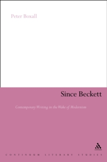 Since Beckett : Contemporary Writing in the Wake of Modernism