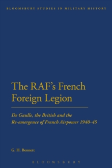 The RAF's French Foreign Legion : De Gaulle, the British and the Re-Emergence of French Airpower 1940-45
