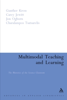 Multimodal Teaching and Learning : The Rhetorics of the Science Classroom
