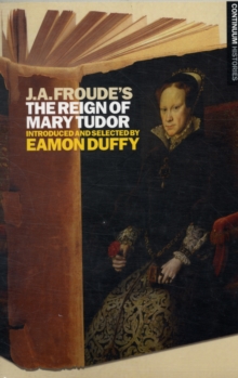 J.A. Froude's Mary Tudor : Continuum Histories
