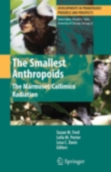 The Smallest Anthropoids : The Marmoset/Callimico Radiation