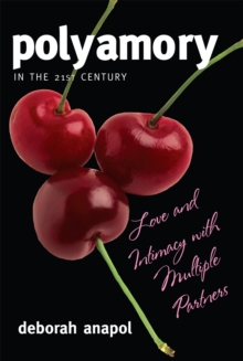 Polyamory in the 21st Century : Love and Intimacy with Multiple Partners, Paperback / softback Book Polyamory in the 21st Century : Love and Intimacy with Multiple Partners, Paperback / softback Book