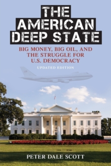 The American Deep State : Big Money, Big Oil, and the Struggle for U.S. Democracy