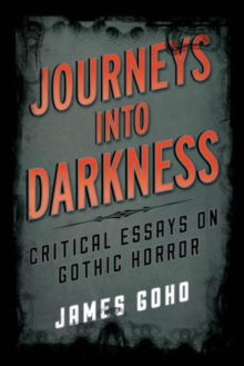 Journeys into Darkness : Critical Essays on Gothic Horror