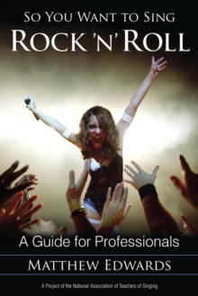 So You Want to Sing Rock 'n' Roll : A Guide for Professionals