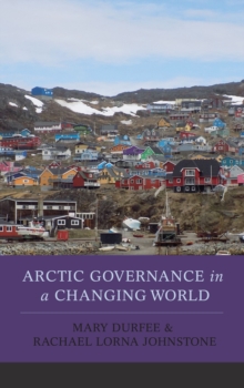 Arctic Governance in a Changing World, Paperback / softback Book Arctic Governance in a Changing World, Paperback / softback Book