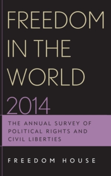 Freedom in the World 2014 : The Annual Survey of Political Rights and Civil Liberties