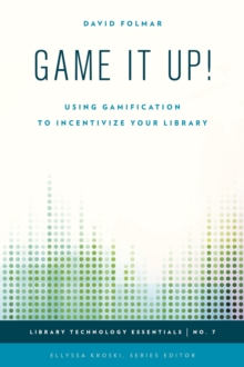 Game It Up! : Using Gamification to Incentivize Your Library
