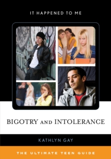 Bigotry and Intolerance : The Ultimate Teen Guide
