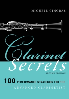 Clarinet Secrets : 100 Performance Strategies for the Advanced Clarinetist