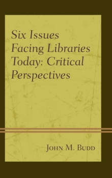 Six Issues Facing Libraries Today : Critical Perspectives