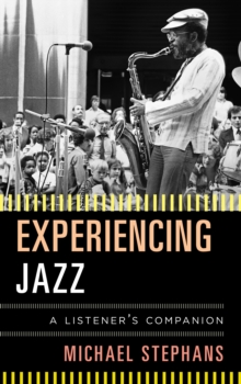 Experiencing Jazz : A Listener's Companion, Paperback / softback Book Experiencing Jazz : A Listener's Companion, Paperback / softback Book