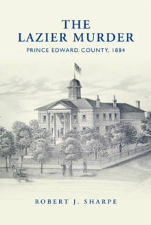 The Lazier Murder : Prince Edward County, 1884