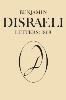 Benjamin Disraeli Letters : 1868, Volume X