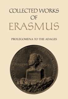 Collected Works of Erasmus : Prolegomena to the Adages