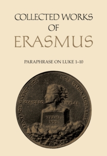 Collected Works of Erasmus : Paraphrase on Luke 1-10, Volume 47