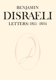 Benjamin Disraeli Letters : 1815-1834, Volume I