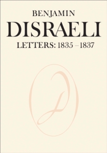 Benjamin Disraeli Letters : 1835-1837, Volume II