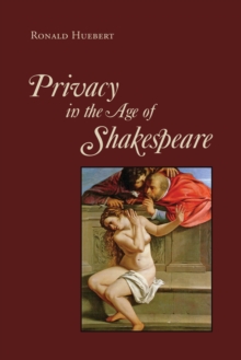 Privacy in the Age of Shakespeare, Hardback Book Privacy in the Age of Shakespeare, Hardback Book