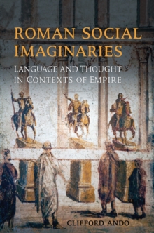 Roman Social Imaginaries : Language and Thought in the Context of Empire