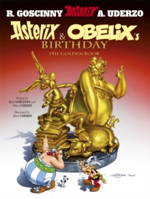 Asterix: Asterix and Obelix's Birthday : The Golden Book, Album 34, Hardback Book Asterix: Asterix and Obelix's Birthday : The Golden Book, Album 34, Hardback Book