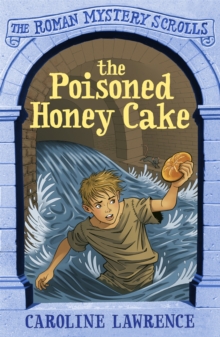 The Roman Mystery Scrolls: The Poisoned Honey Cake : Book 2