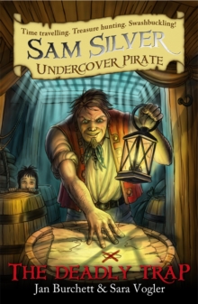 Sam Silver: Undercover Pirate: The Deadly Trap : Book 4