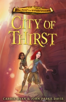 The Map to Everywhere: City of Thirst : Book 2