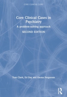 Core Clinical Cases in Psychiatry : A problem-solving approach