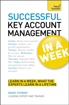 Successful Key Account Management in A Week : Be A Brilliant Key Account Manager in Seven Simple Steps, Paperback Book Successful Key Account Management in A Week : Be A Brilliant Key Account Manager in Seven Simple Steps, Paperback Book