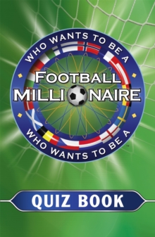 Who Wants to be a Football Millionaire : The Quiz Book, Paperback Book Who Wants to be a Football Millionaire : The Quiz Book, Paperback Book