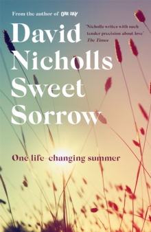 Sweet Sorrow : the new Sunday Times bestseller from the author of ONE DAY, Hardback Book Sweet Sorrow : the new Sunday Times bestseller from the author of ONE DAY, Hardback Book