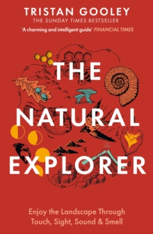 The Natural Explorer: Understanding Your Landscape : Understanding Your Landscape, Paperback Book The Natural Explorer: Understanding Your Landscape : Understanding Your Landscape, Paperback Book