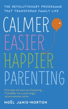 Calmer, Easier, Happier Parenting : The Revolutionary Programme That Transforms Family Life, Paperback / softback Book Calmer, Easier, Happier Parenting : The Revolutionary Programme That Transforms Family Life, Paperback / softback Book