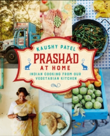 Prashad at Home : Everyday Indian Cooking from our Vegetarian Kitchen, Hardback Book Prashad at Home : Everyday Indian Cooking from our Vegetarian Kitchen, Hardback Book