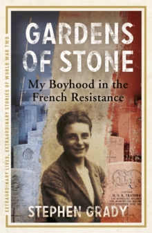Gardens of Stone: My Boyhood in the French Resistance, Paperback Book Gardens of Stone: My Boyhood in the French Resistance, Paperback Book