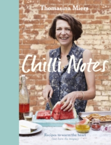 Chilli Notes : Recipes to Warm the Heart (Not Burn the Tongue), Hardback Book Chilli Notes : Recipes to Warm the Heart (Not Burn the Tongue), Hardback Book