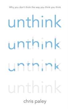 Unthink : And How to Harness the Power of Your Unconscious, Hardback Book Unthink : And How to Harness the Power of Your Unconscious, Hardback Book