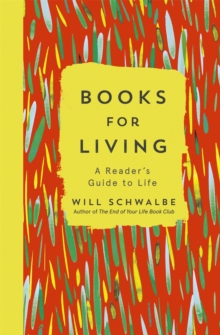 Books for Living : a reader's guide to life, Paperback / softback Book Books for Living : a reader's guide to life, Paperback / softback Book