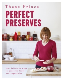 Perfect Preserves : 100 Delicious Ways to Preserve Fruit and Vegetables, Hardback Book Perfect Preserves : 100 Delicious Ways to Preserve Fruit and Vegetables, Hardback Book
