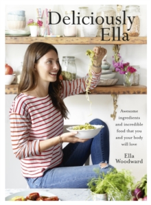Deliciously Ella : Awesome ingredients, incredible food that you and your body will love, Hardback Book Deliciously Ella : Awesome ingredients, incredible food that you and your body will love, Hardback Book