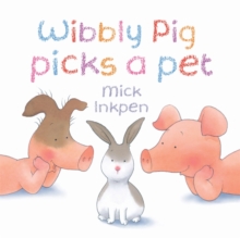 Wibbly Pig Picks a Pet, Paperback Book Wibbly Pig Picks a Pet, Paperback Book