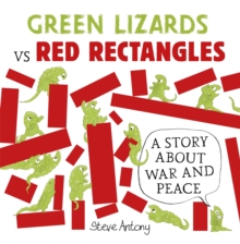 Green Lizards vs Red Rectangles : A Story About War and Peace, Paperback Book Green Lizards vs Red Rectangles : A Story About War and Peace, Paperback Book